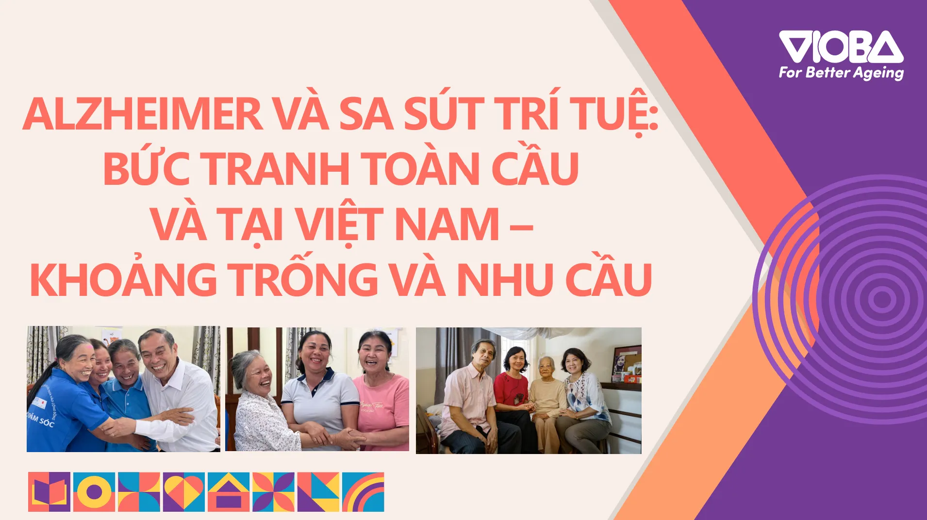 Bệnh Alzheimer và sa sút trí tuệ: Bức tranh toàn cầu và tại Việt Nam – Khoảng trống và nhu cầu